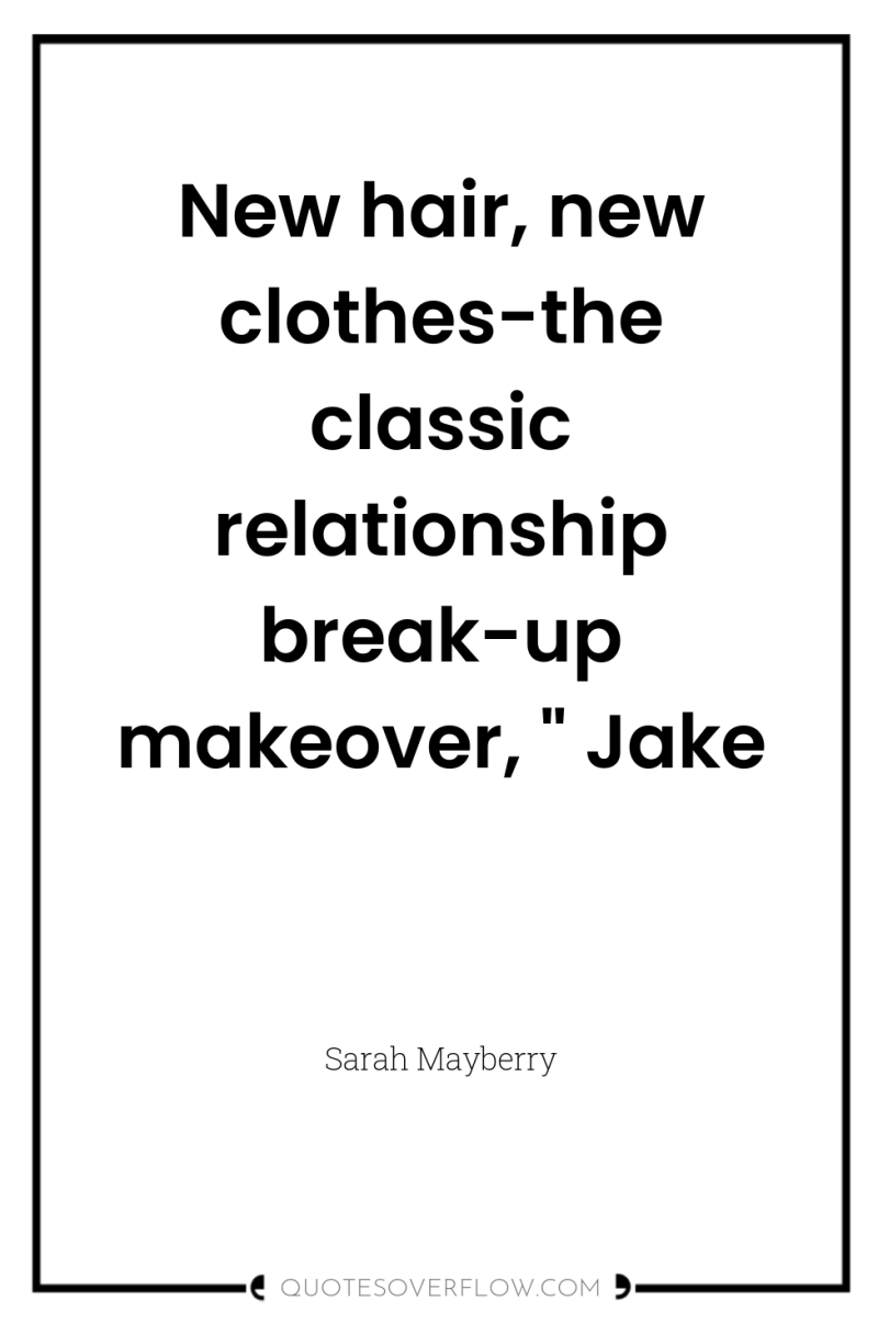 New hair, new clothes-the classic relationship break-up makeover, 
