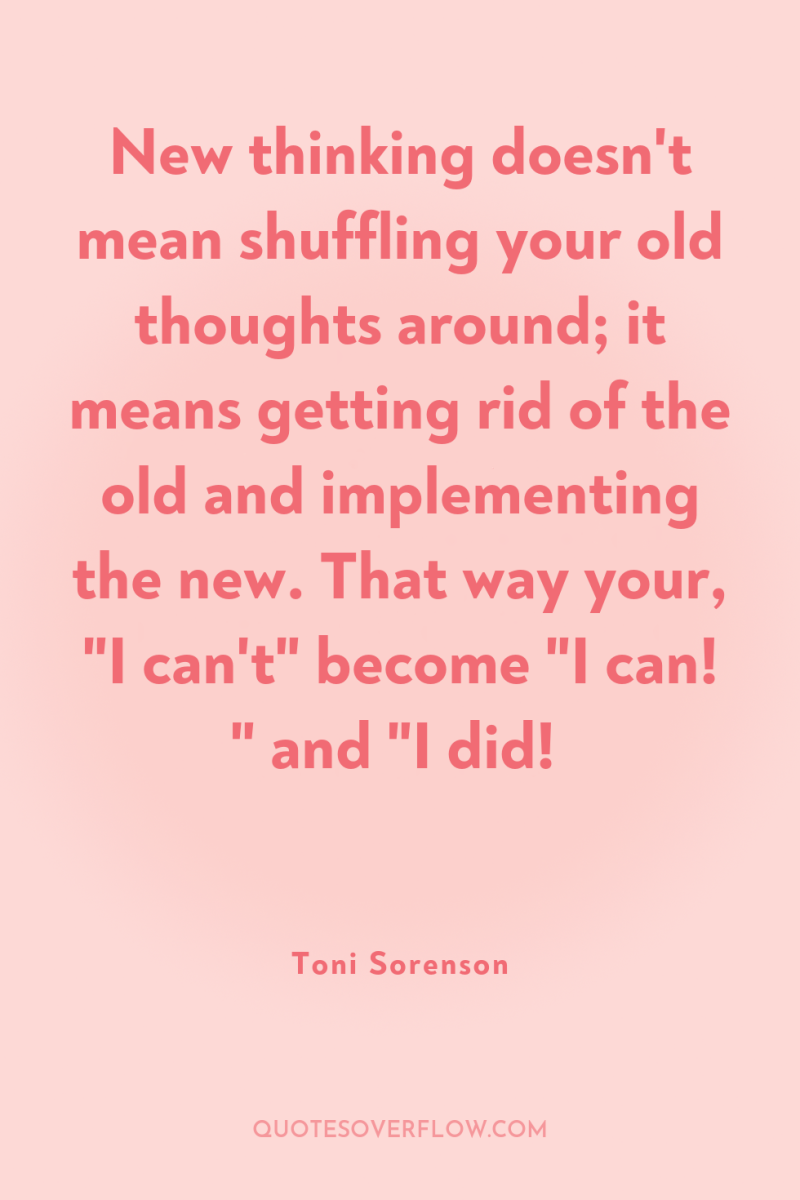 New thinking doesn't mean shuffling your old thoughts around; it...