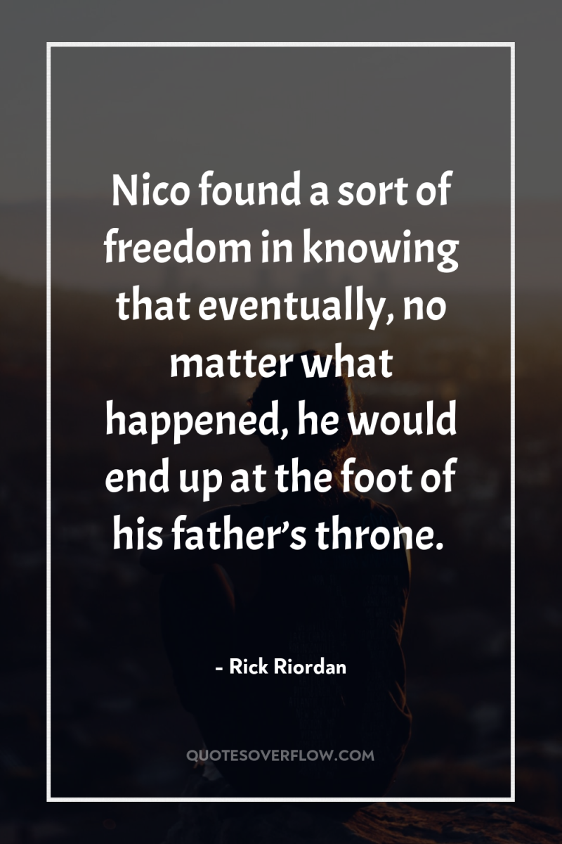 Nico found a sort of freedom in knowing that eventually,...