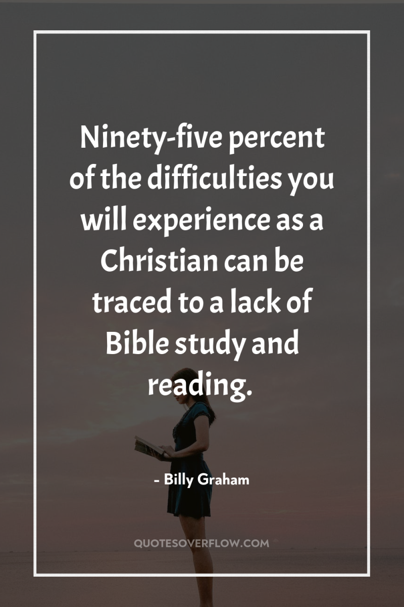 Ninety-five percent of the difficulties you will experience as a...