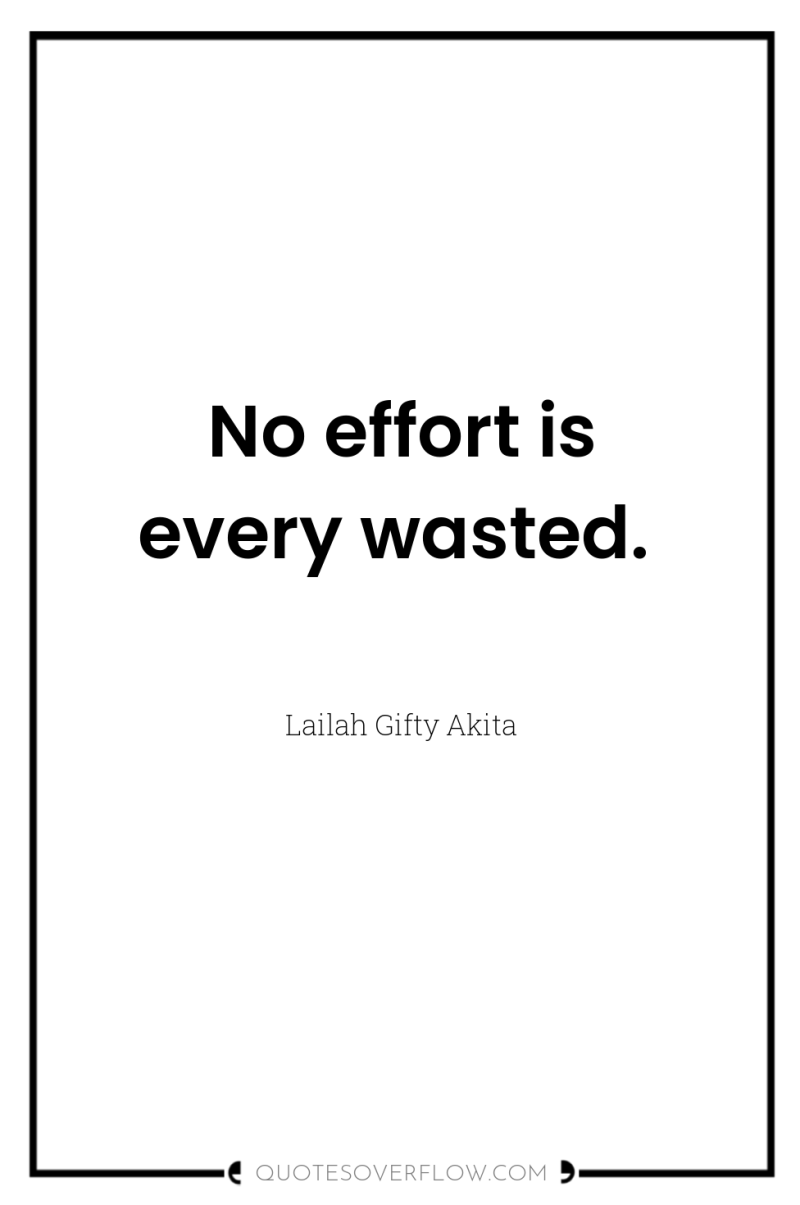 No effort is every wasted. 