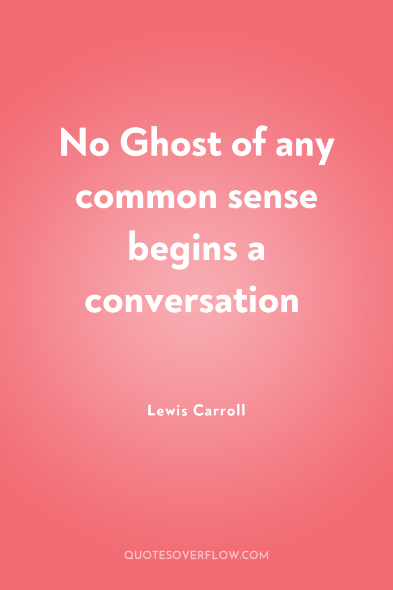 No Ghost of any common sense begins a conversation 