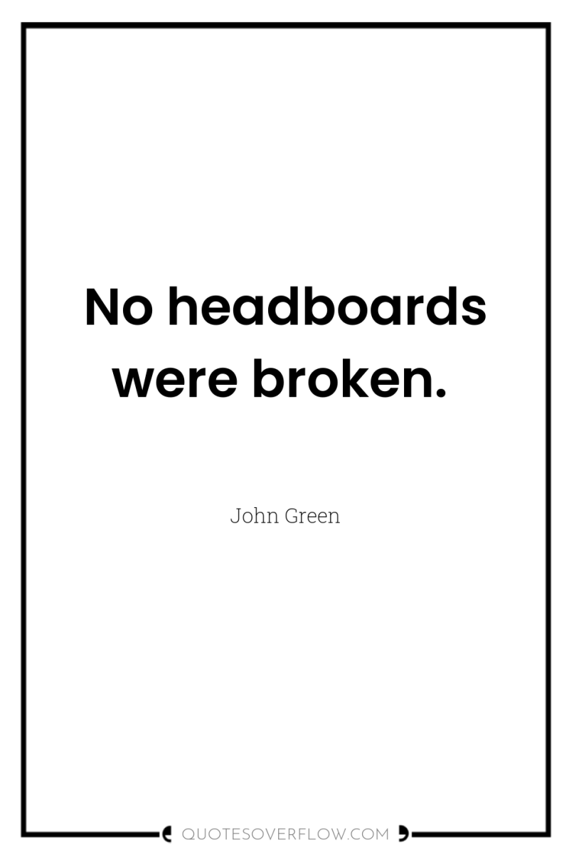 No headboards were broken. 