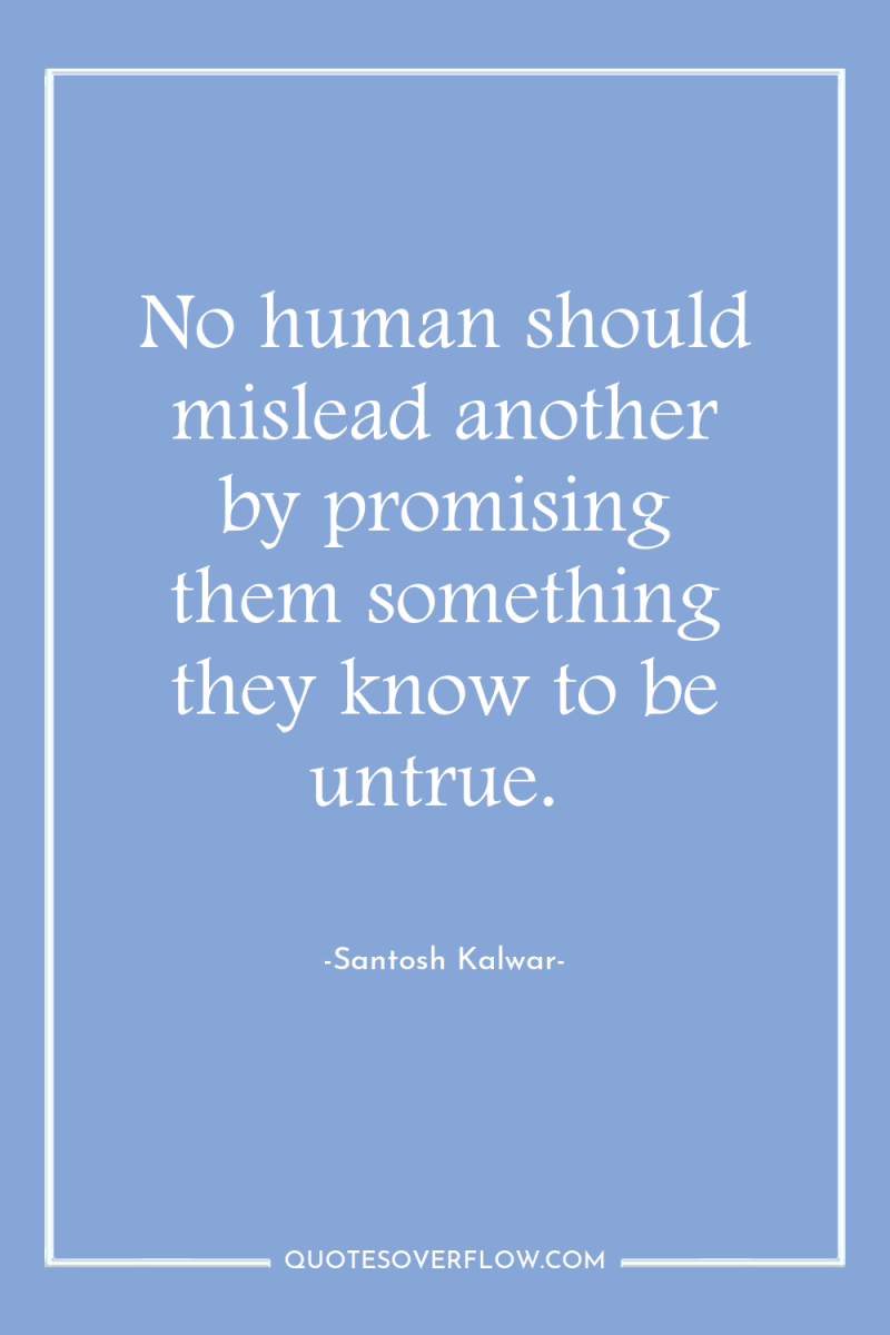 No human should mislead another by promising them something they...