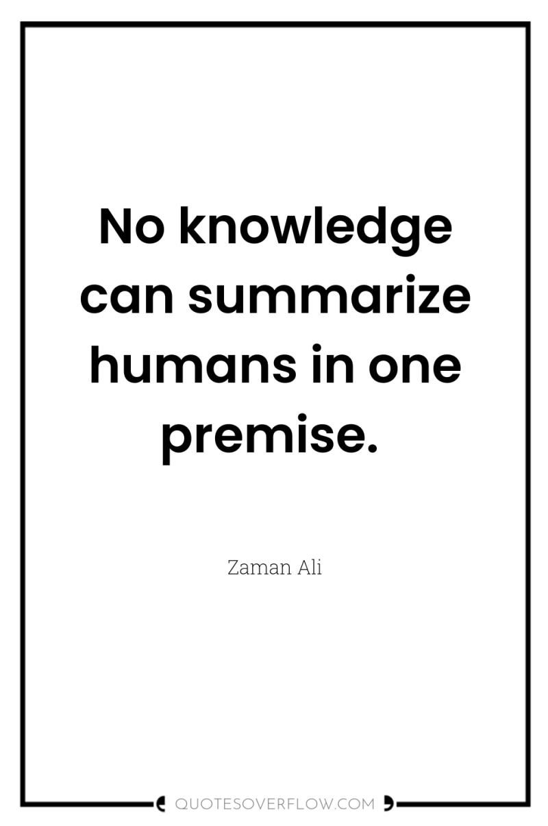 No knowledge can summarize humans in one premise. 