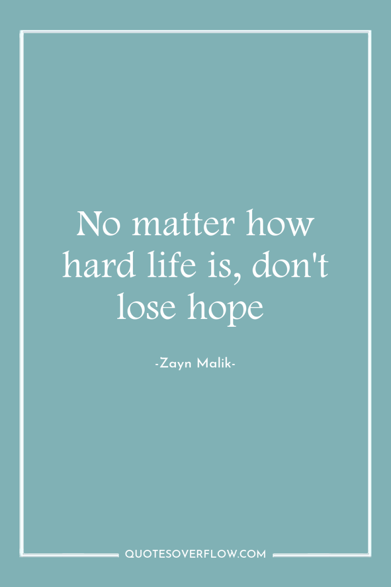 No matter how hard life is, don't lose hope 