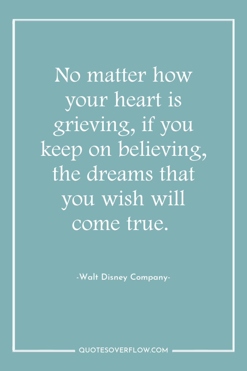 No matter how your heart is grieving, if you keep...