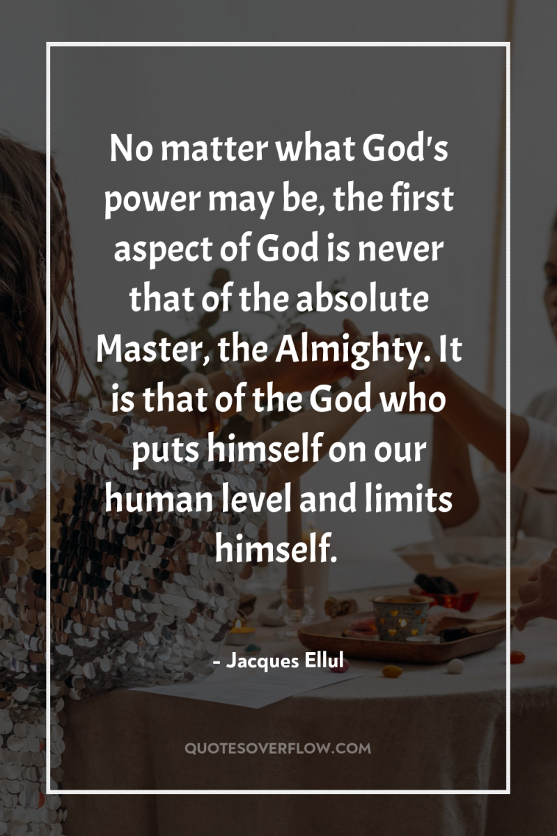 No matter what God's power may be, the first aspect...