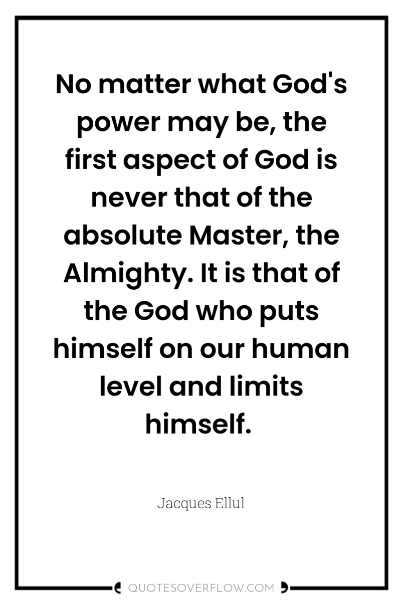 No matter what God's power may be, the first aspect...