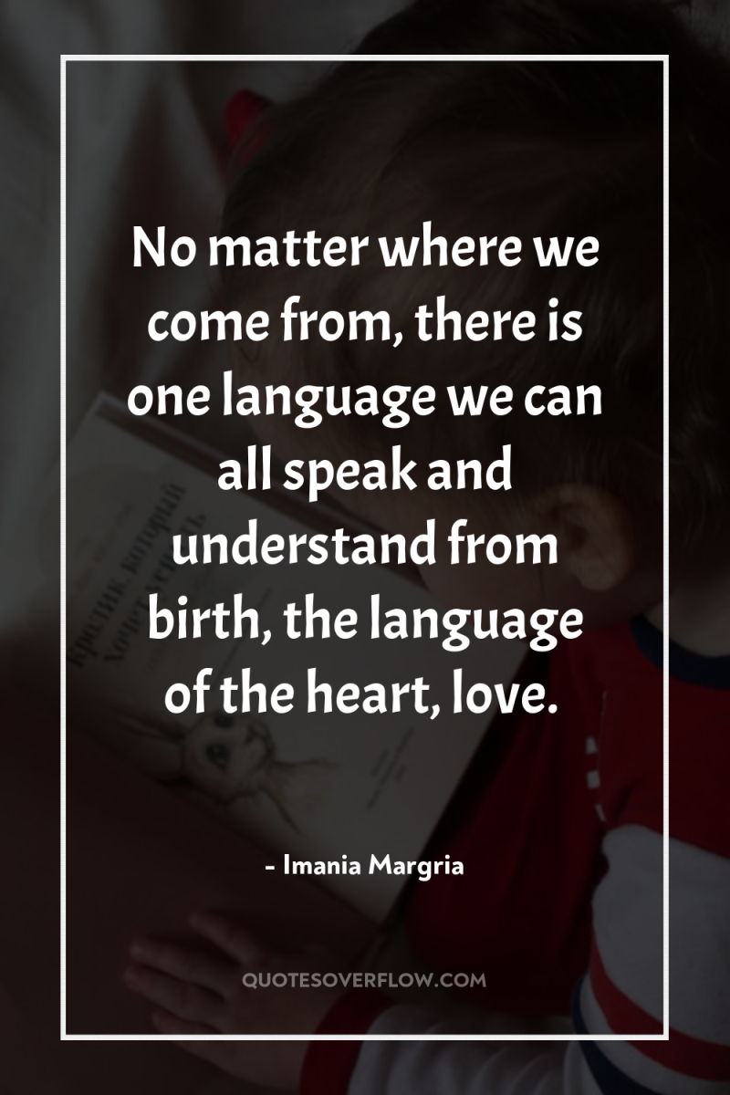 No matter where we come from, there is one language...