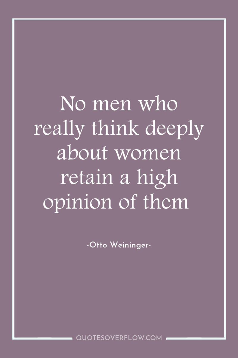 No men who really think deeply about women retain a...