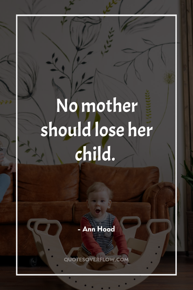 No mother should lose her child. 