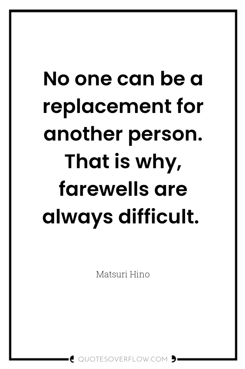 No one can be a replacement for another person. That...