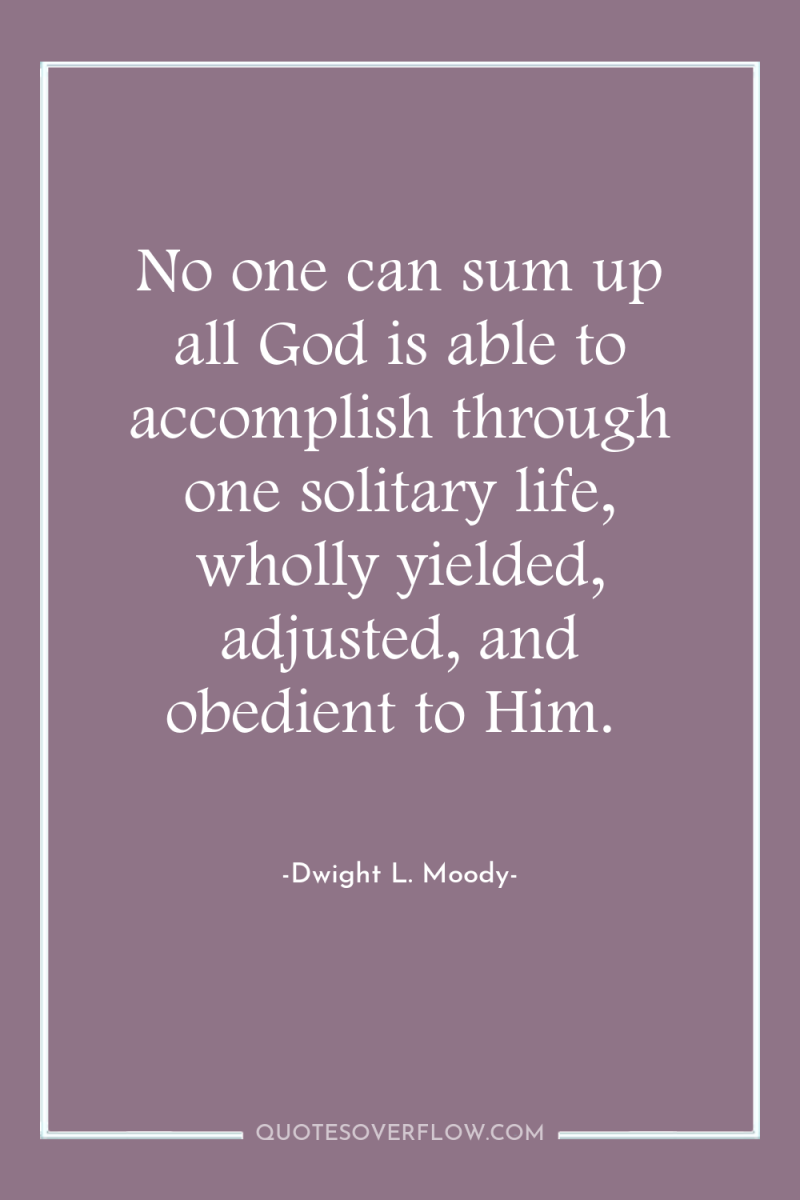No one can sum up all God is able to...