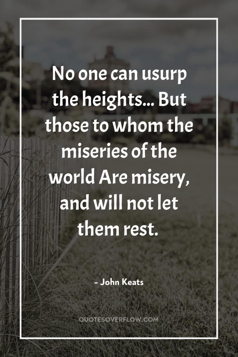No one can usurp the heights... But those to whom...