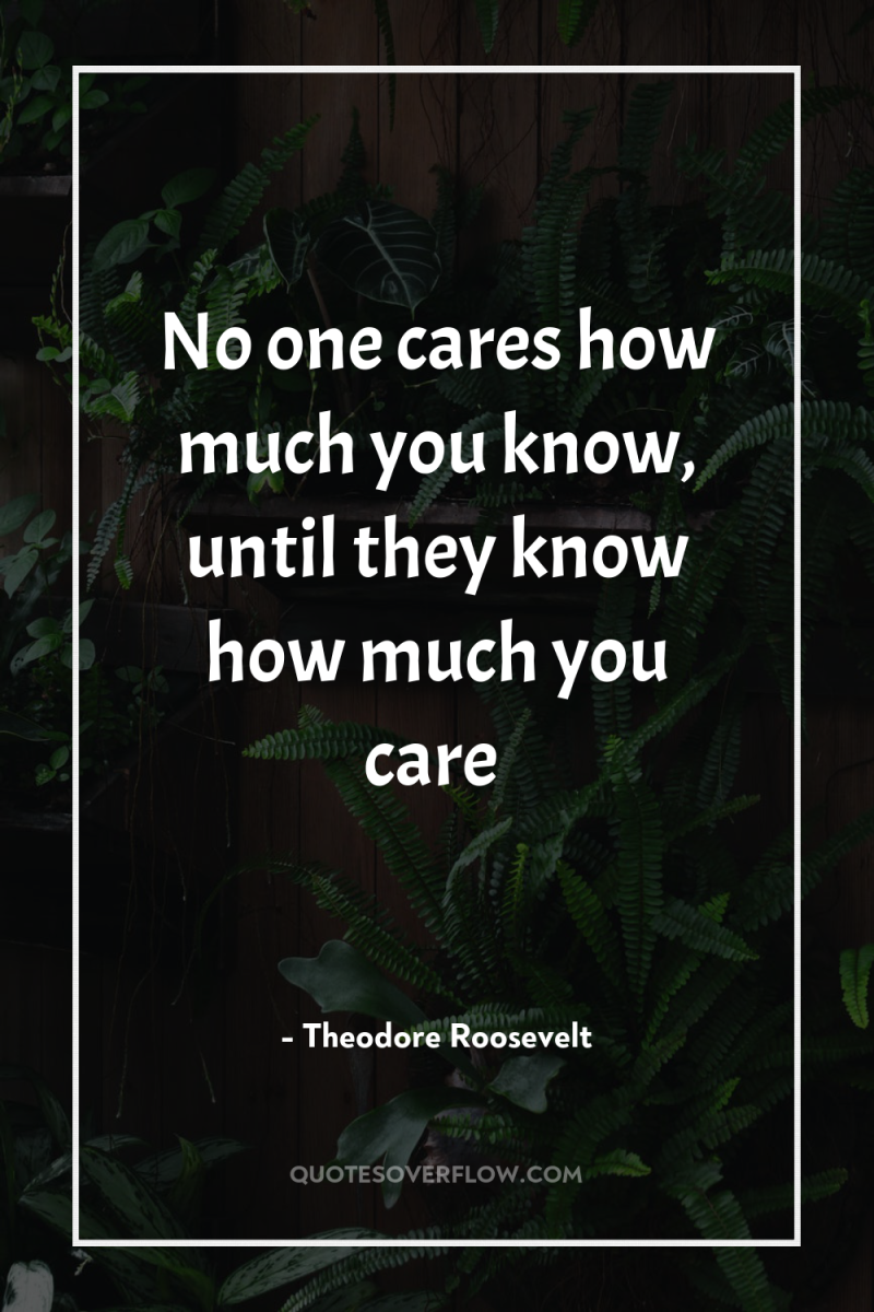 No one cares how much you know, until they know...