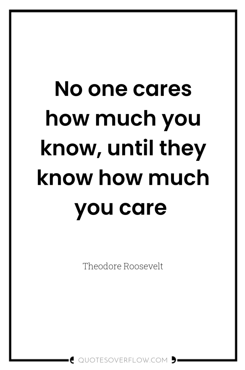 No one cares how much you know, until they know...