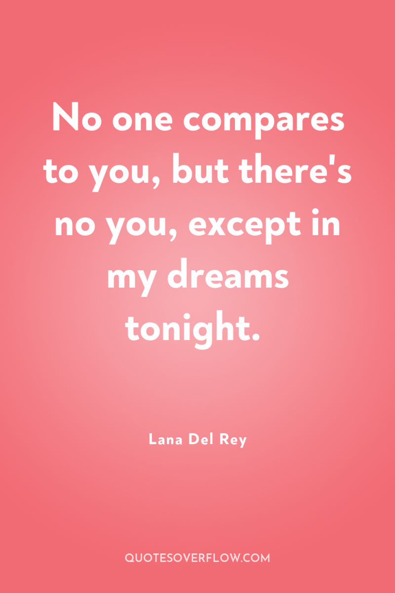 No one compares to you, but there's no you, except...