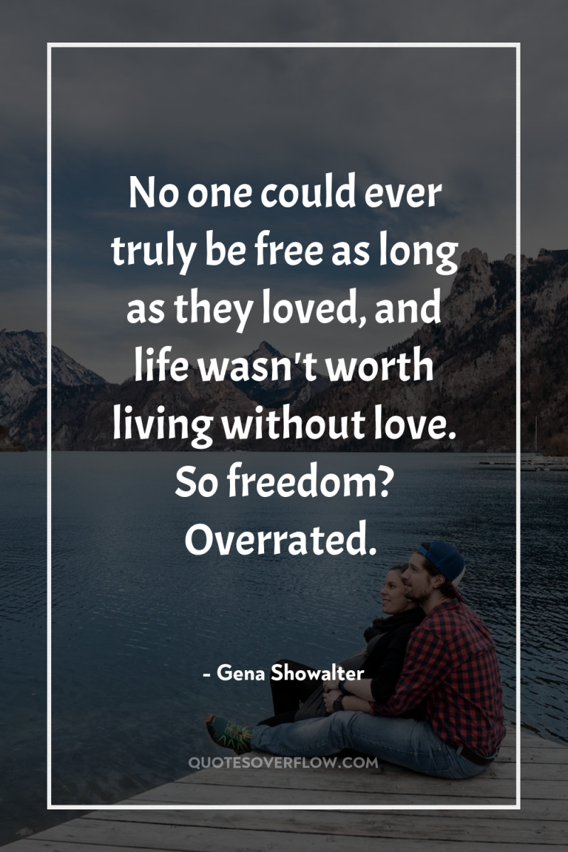 No one could ever truly be free as long as...