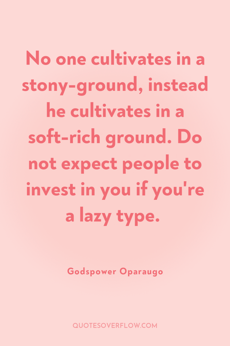 No one cultivates in a stony-ground, instead he cultivates in...