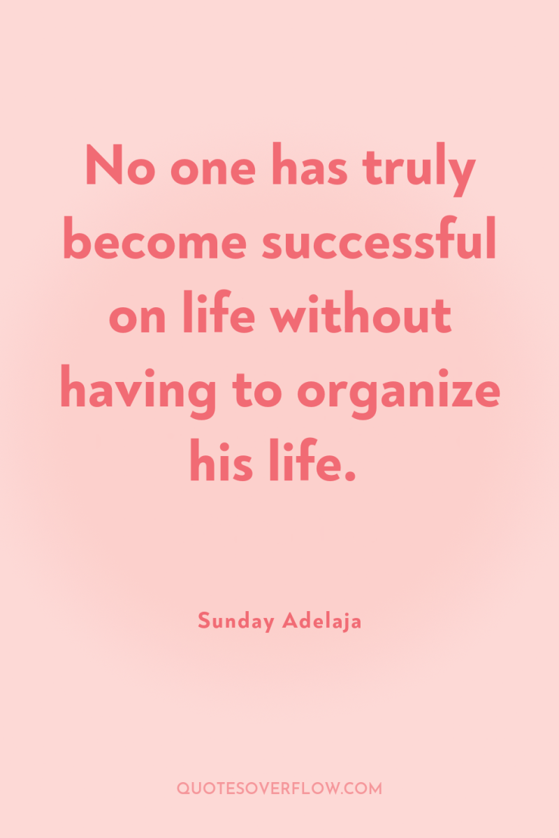 No one has truly become successful on life without having...
