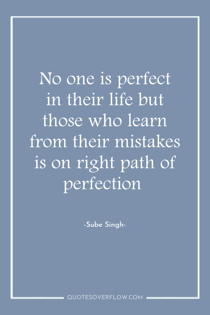 No one is perfect in their life but those who...