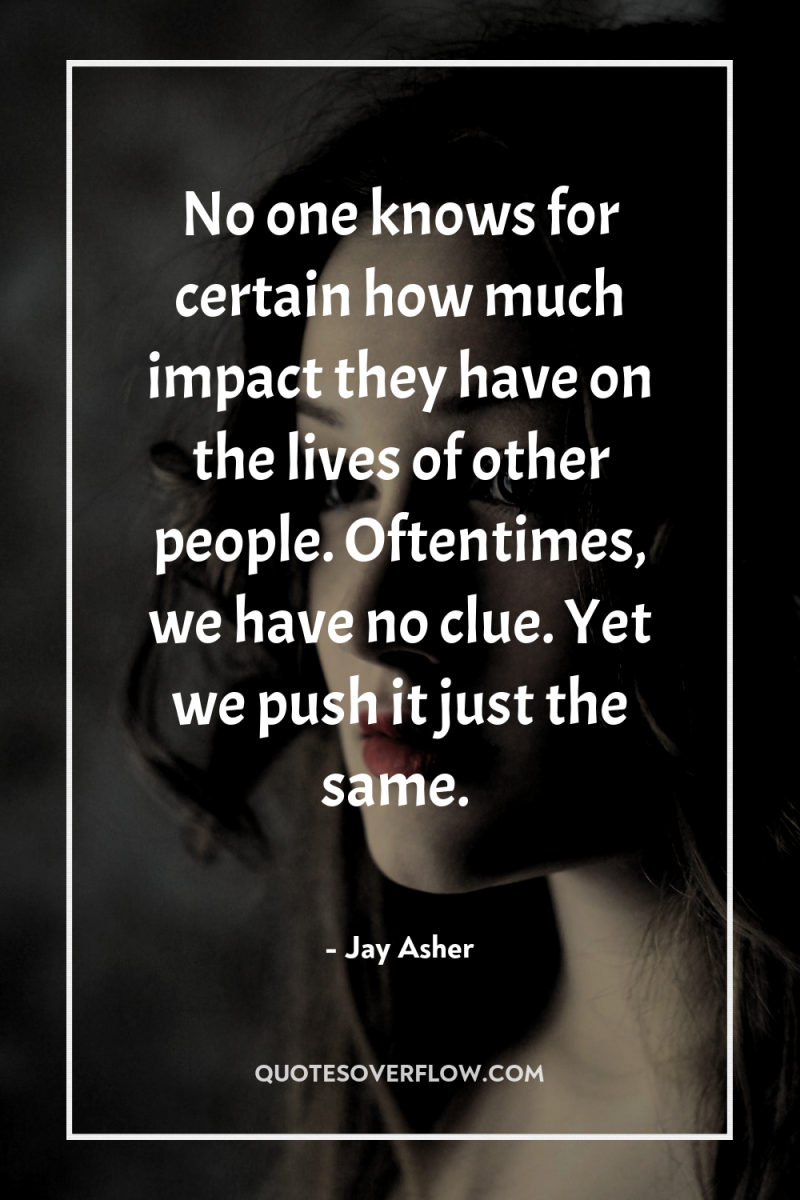 No one knows for certain how much impact they have...