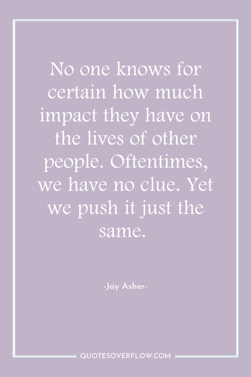 No one knows for certain how much impact they have...