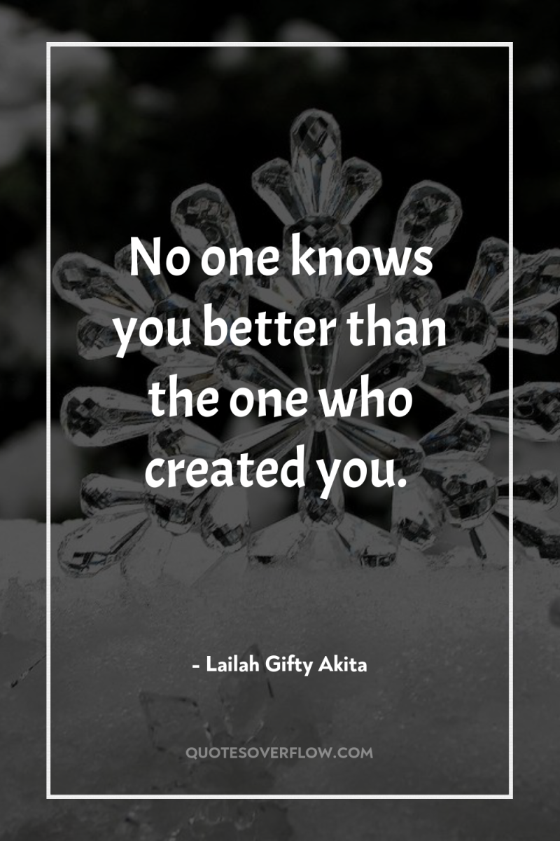 No one knows you better than the one who created...