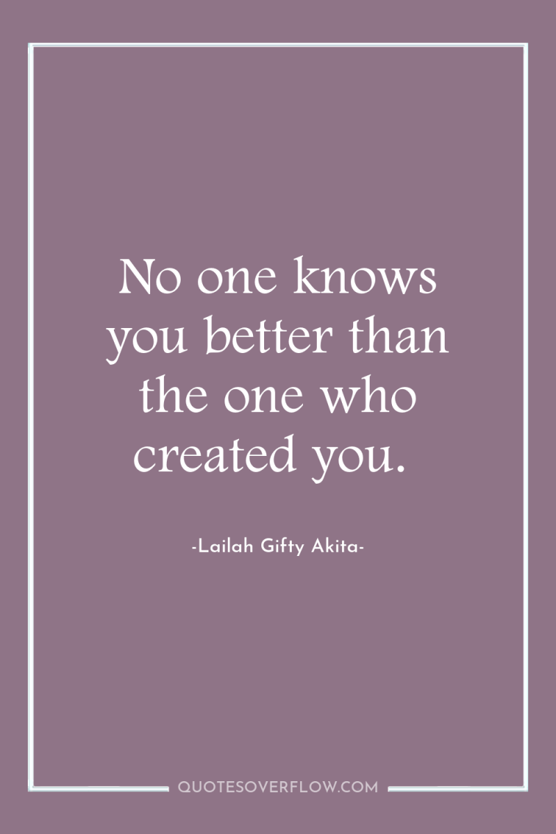 No one knows you better than the one who created...