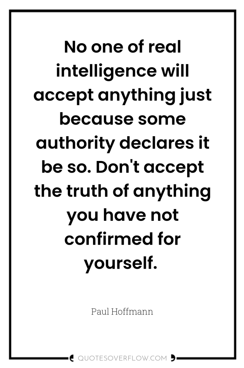 No one of real intelligence will accept anything just because...