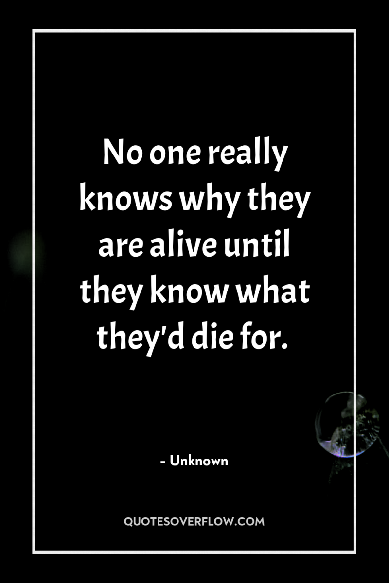 No one really knows why they are alive until they...