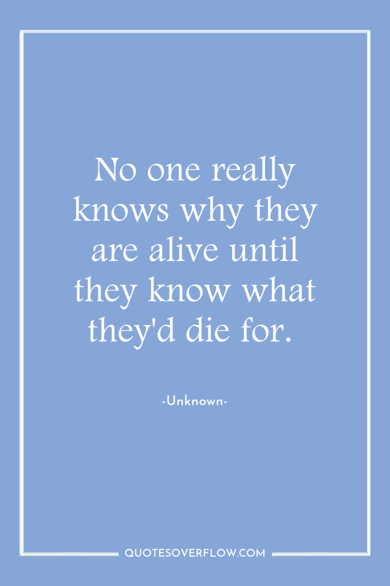 No one really knows why they are alive until they...