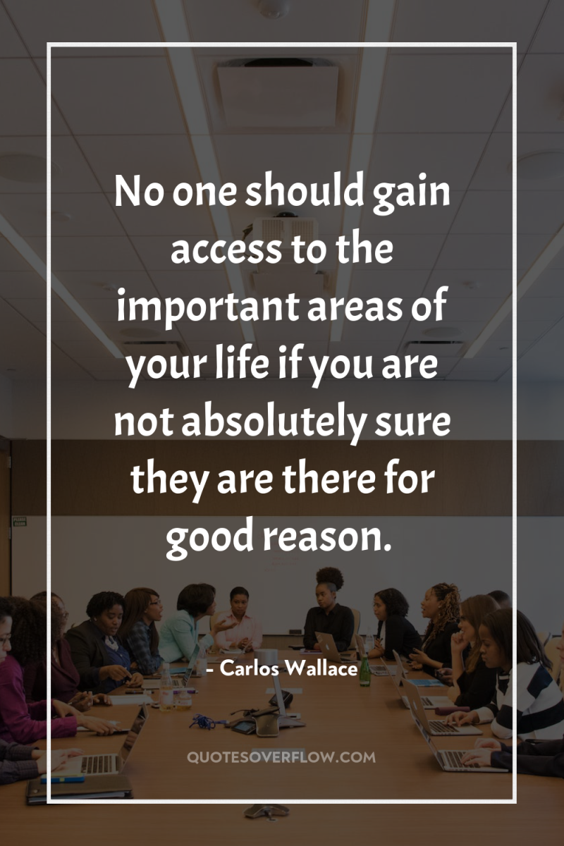 No one should gain access to the important areas of...