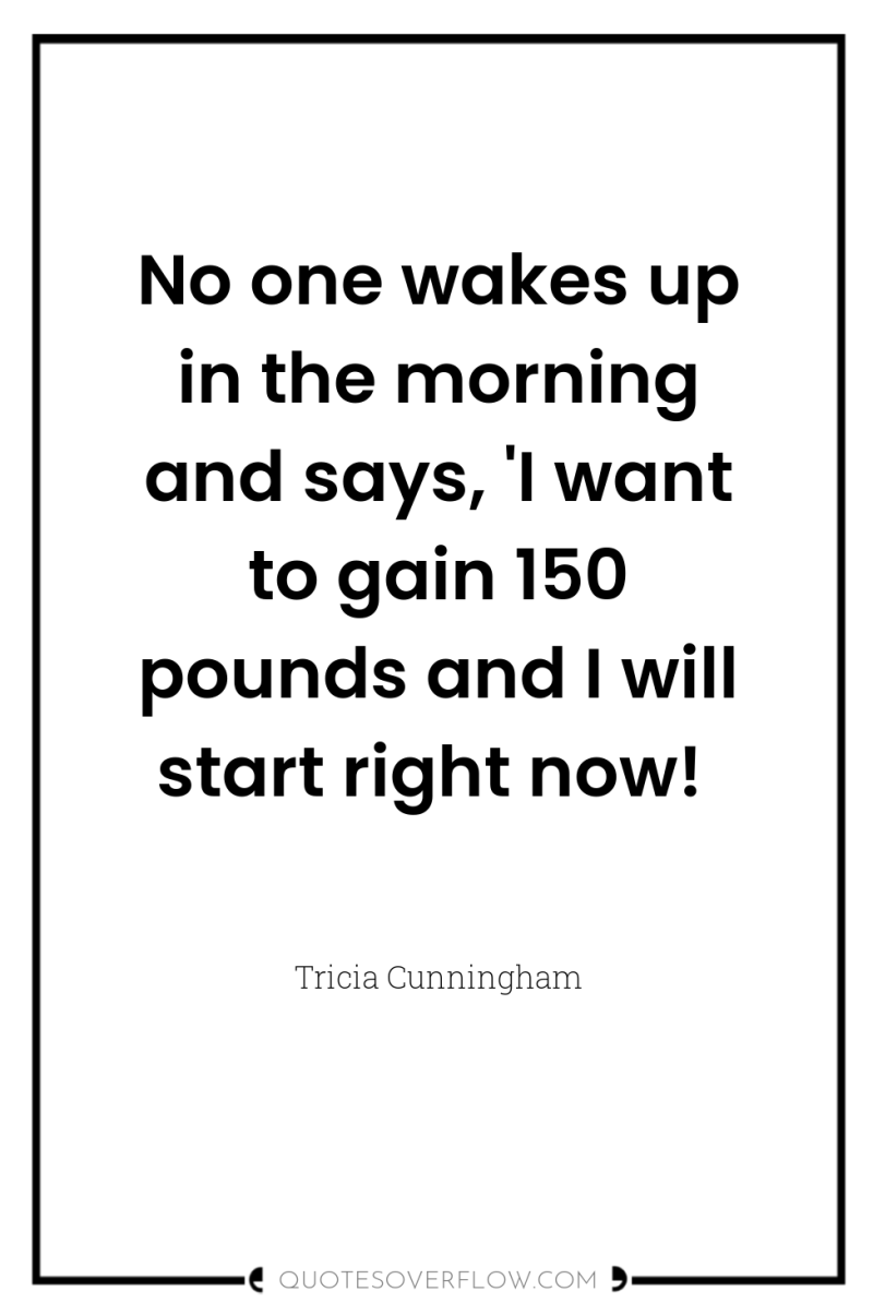 No one wakes up in the morning and says, 'I...