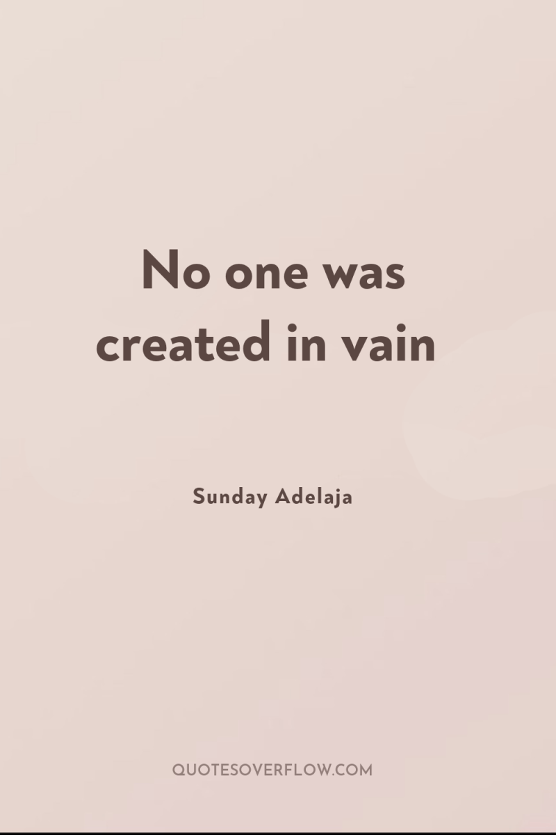 No one was created in vain 