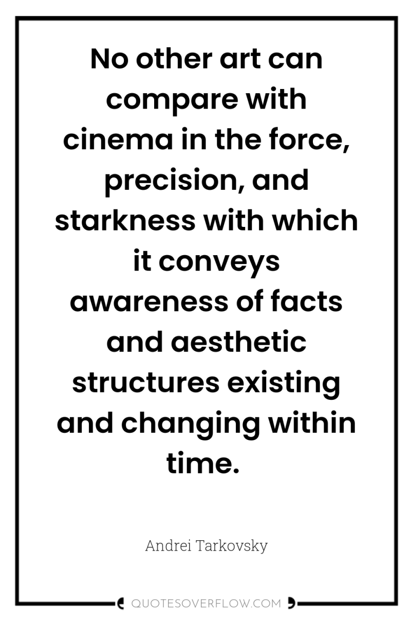 No other art can compare with cinema in the force,...