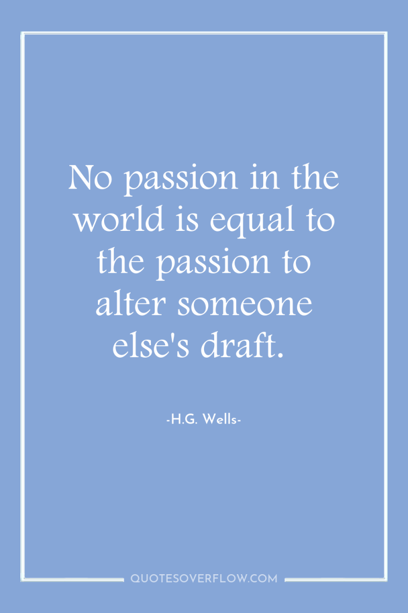 No passion in the world is equal to the passion...