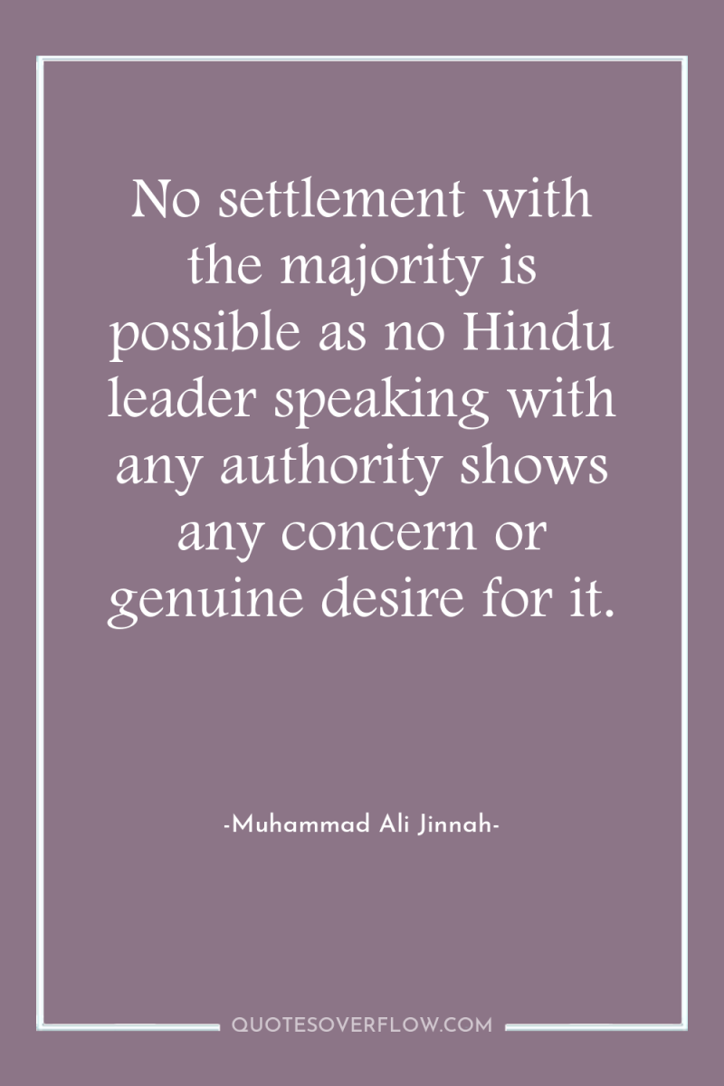 No settlement with the majority is possible as no Hindu...