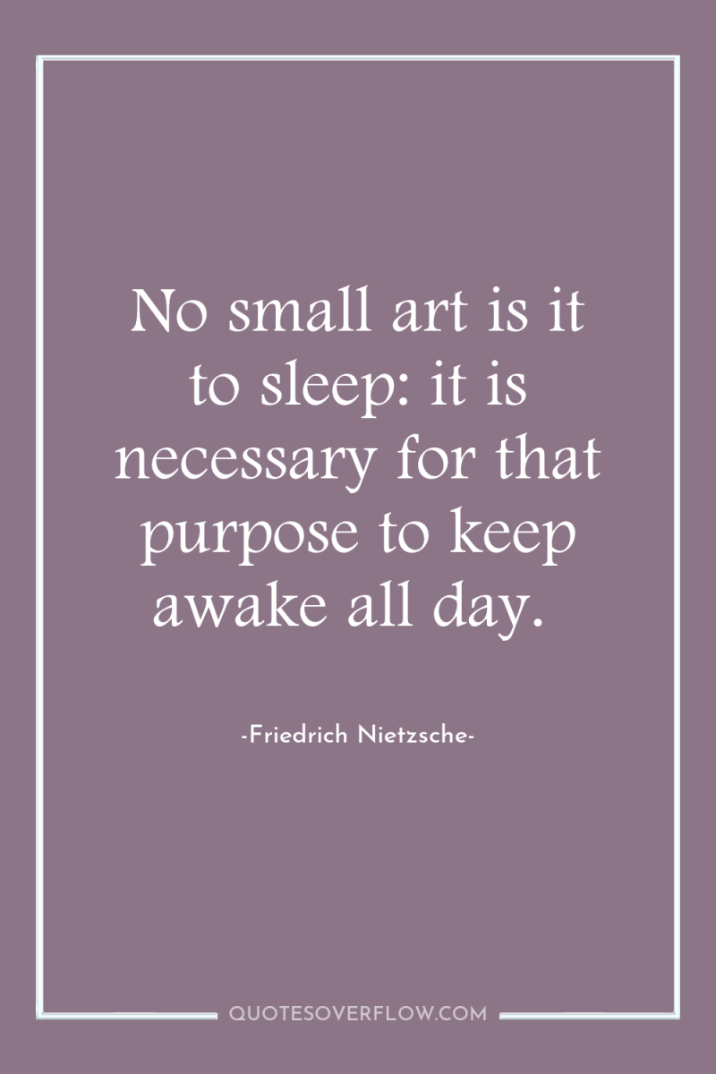No small art is it to sleep: it is necessary...