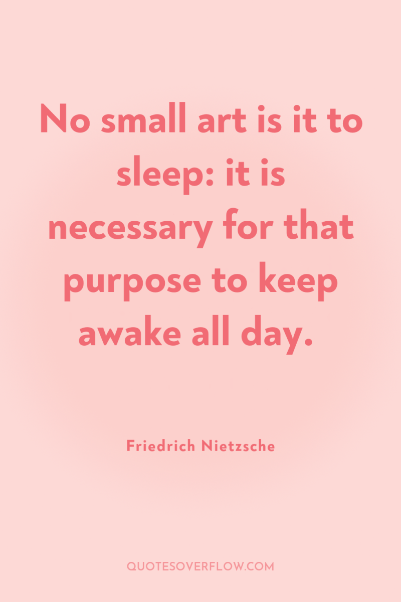 No small art is it to sleep: it is necessary...