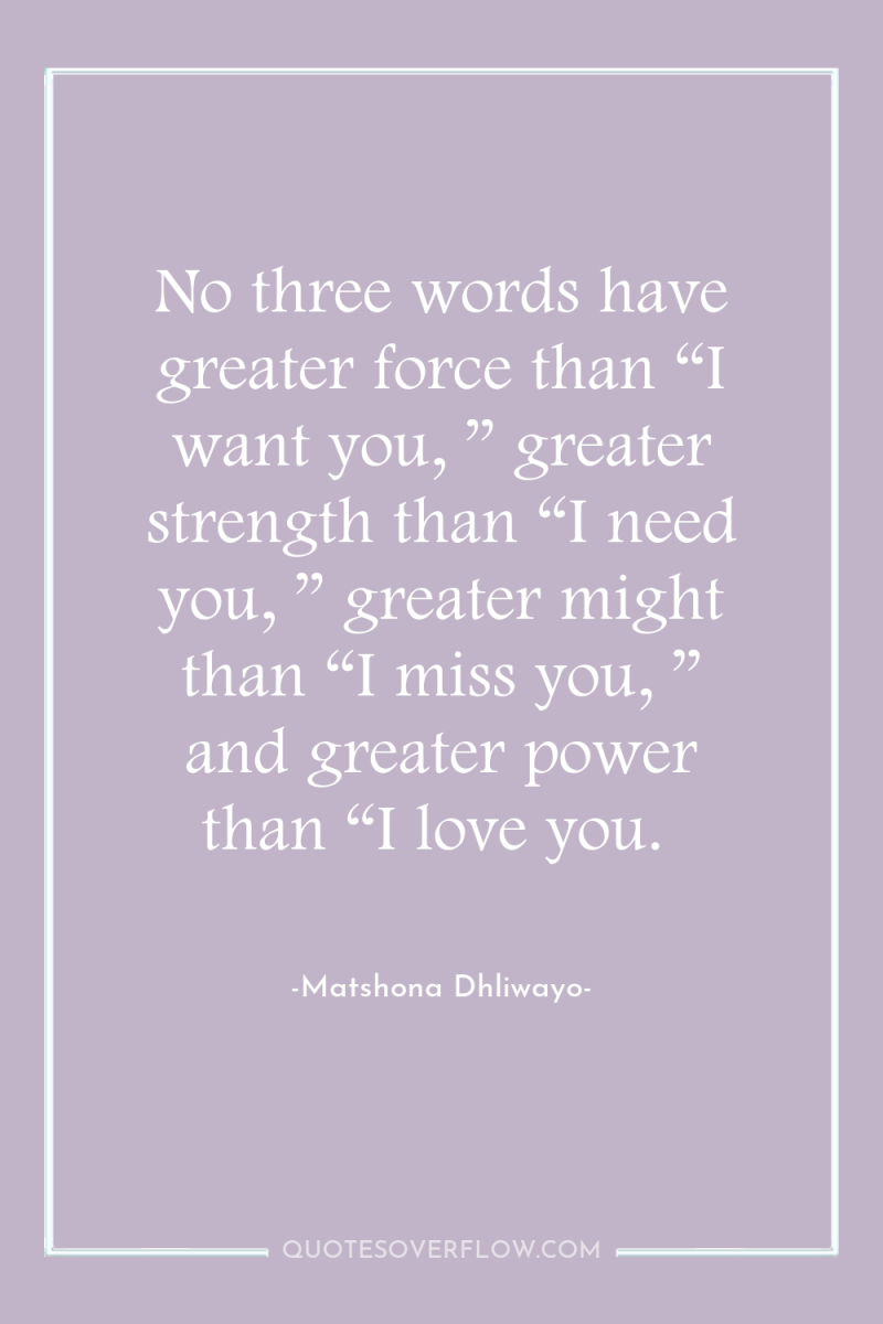 No three words have greater force than “I want you,...