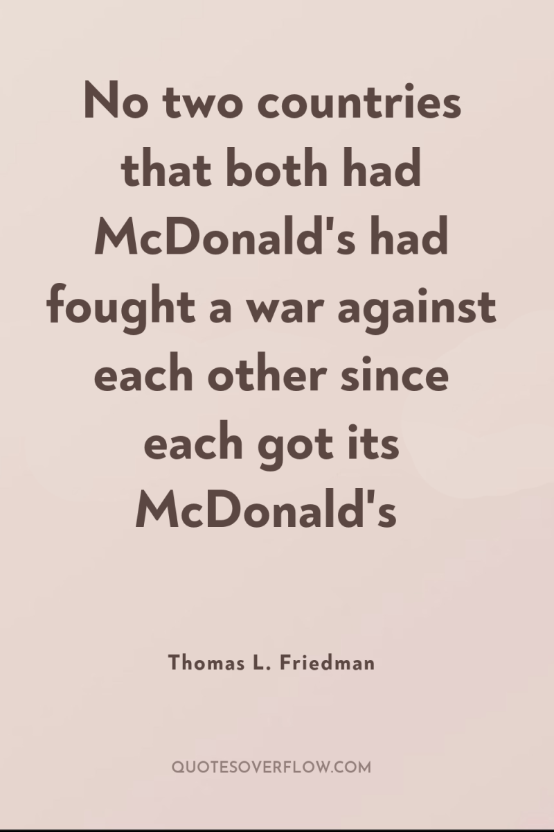 No two countries that both had McDonald's had fought a...