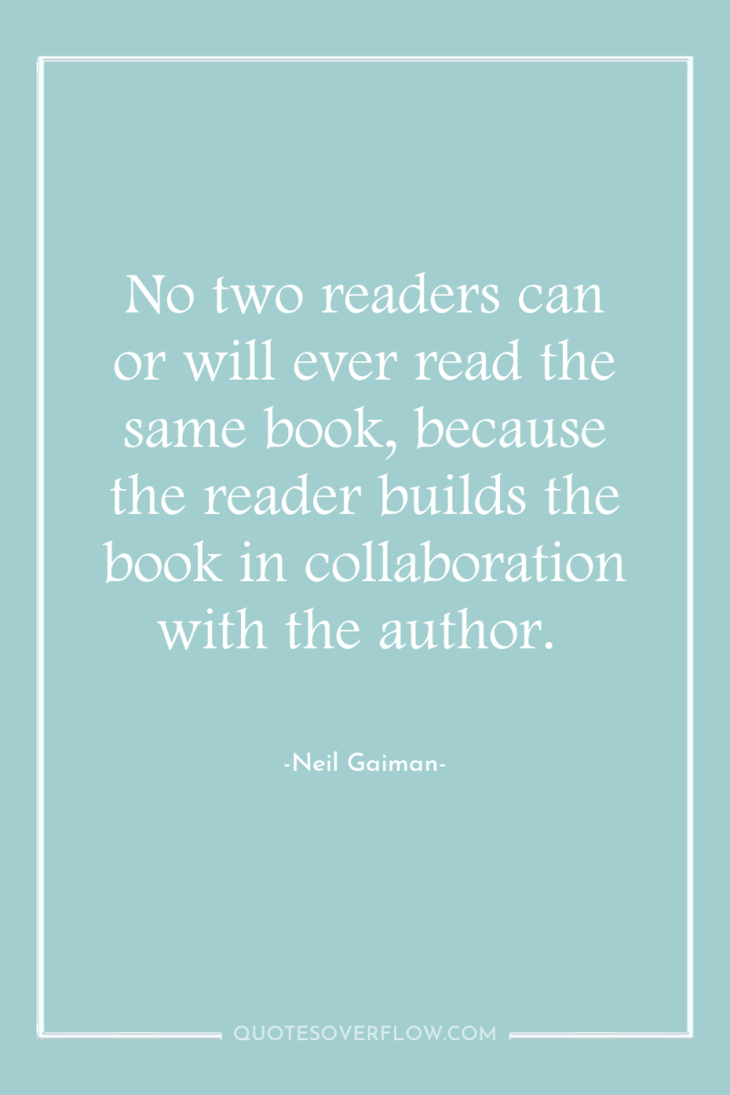 No two readers can or will ever read the same...