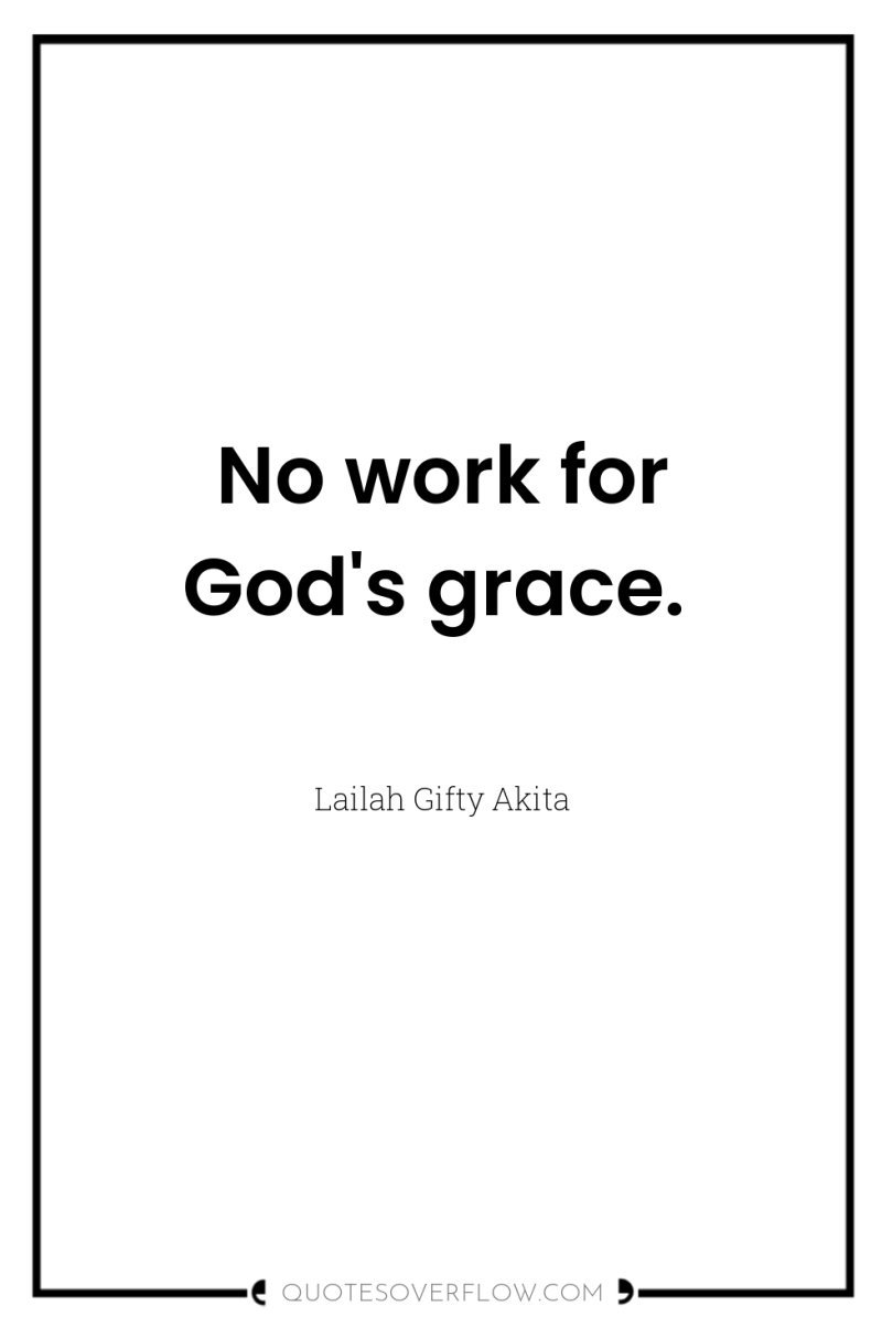 No work for God's grace. 