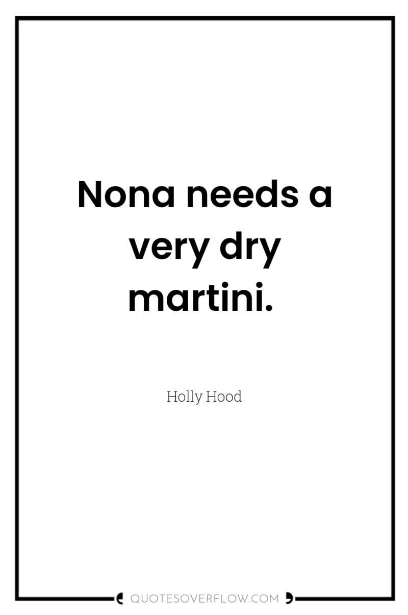 Nona needs a very dry martini. 