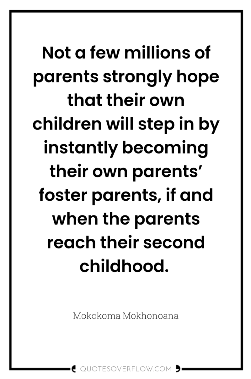 Not a few millions of parents strongly hope that their...