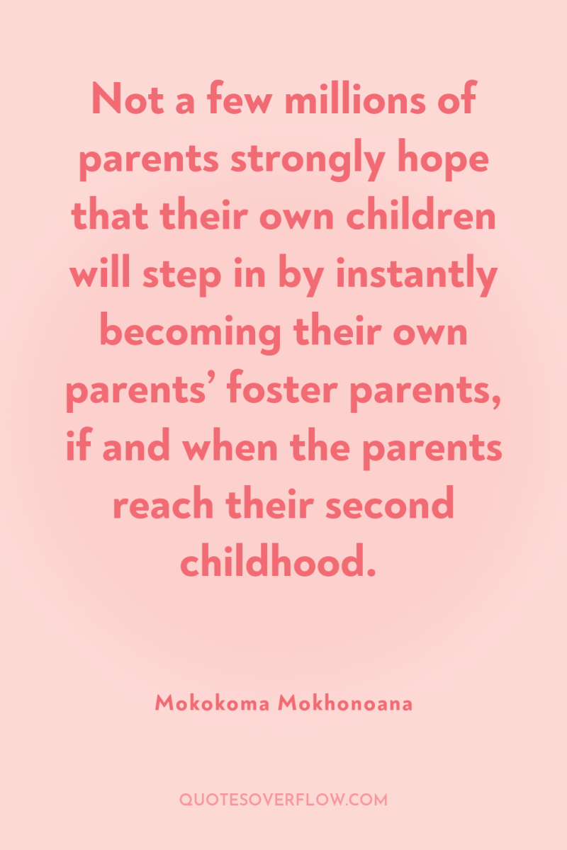 Not a few millions of parents strongly hope that their...