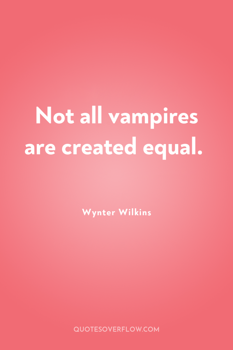 Not all vampires are created equal. 