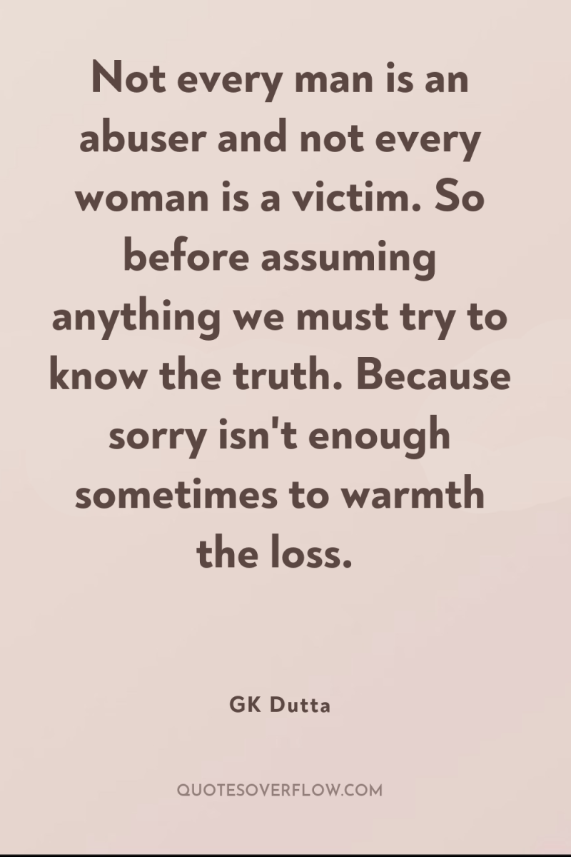 Not every man is an abuser and not every woman...